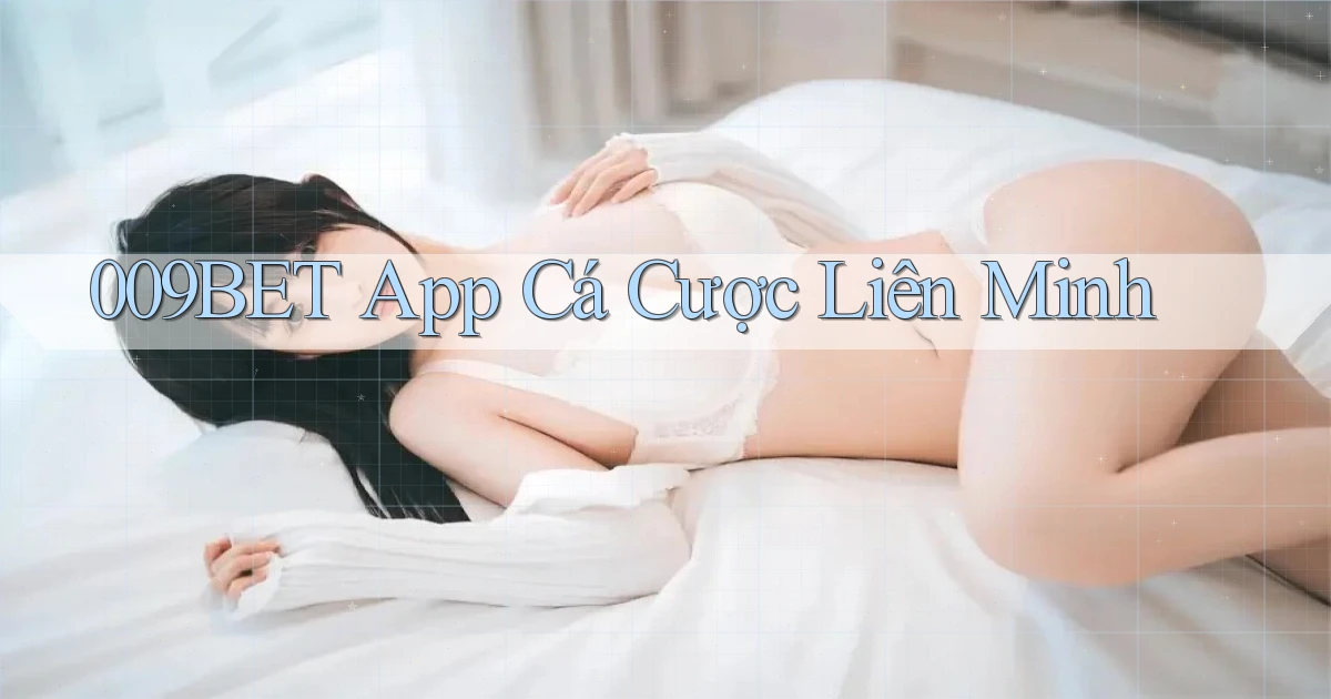 009bet app cá cược liên minh