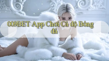 009bet app chơi cá độ bóng đá