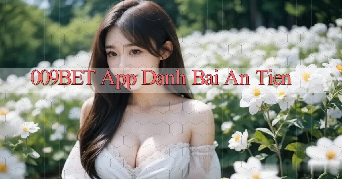 009bet app đánh bài an tiền