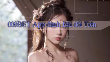 009bet app đánh bài đổi tiền
