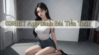 009bet app đánh bài tiền thật