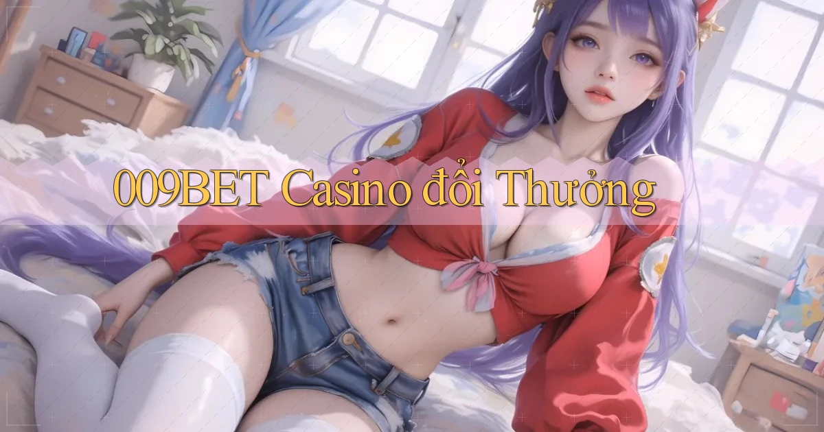 009bet casino đổi thưởng