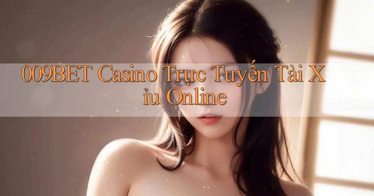 009bet casino trực tuyến tài xỉu online