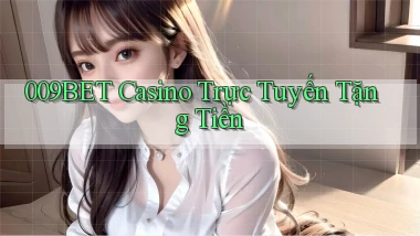 009bet casino trực tuyến tặng tiền