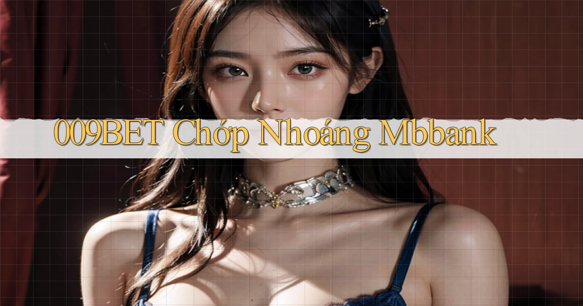 009bet chớp nhoáng mbbank