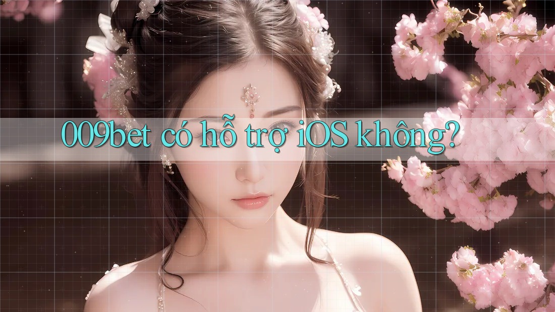 009bet có hỗ trợ iOS không?