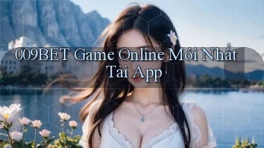 009bet   Game Online Mới Nhất ｜ Tải App