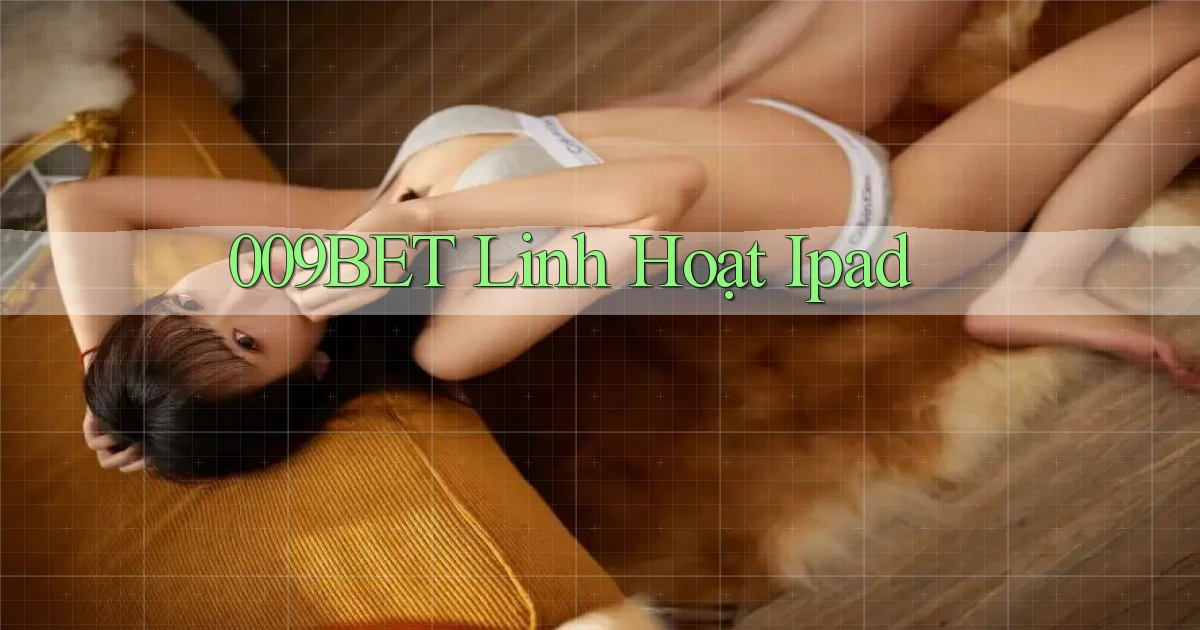 009bet linh hoạt ipad