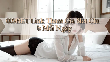 009bet  link tham gia slot club mỗi ngày