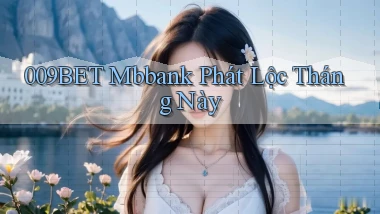 009bet mbbank phát lộc tháng này