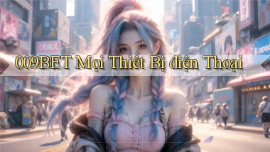 009bet mọi thiết bị điện thoại