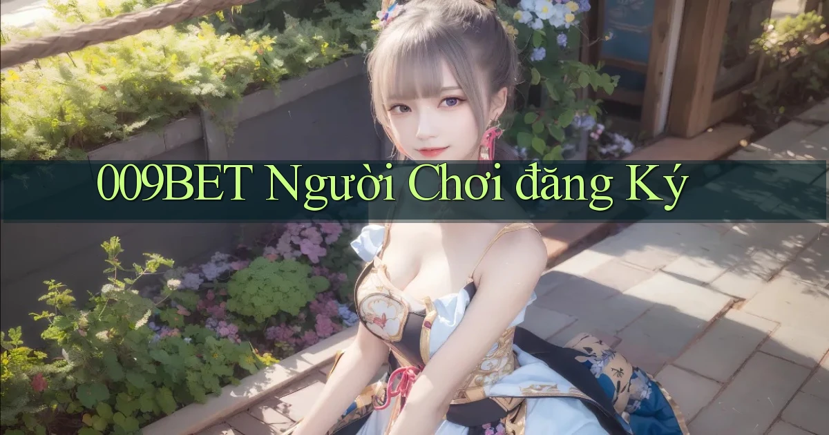 009bet  người chơi đăng ký