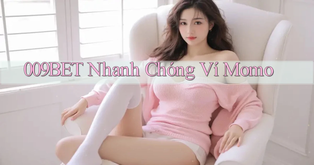 009bet nhanh chóng ví momo