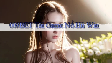 009bet  tải game nổ hũ win