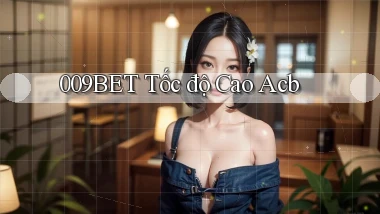 009bet tốc độ cao acb