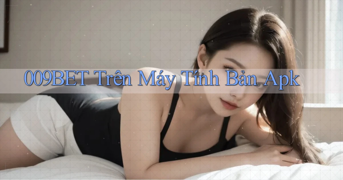 009bet trên máy tính bản apk