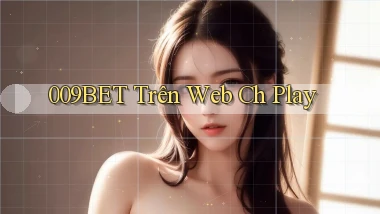 009bet trên web ch play