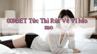 009bet tức thì rút về ví momo