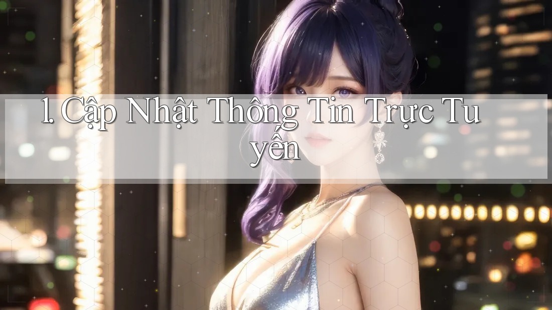 1. Cập Nhật Thông Tin Trực Tuyến