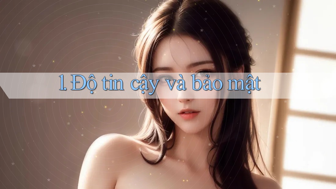 1. Độ tin cậy và bảo mật 1. Độ tin cậy và bảo mật