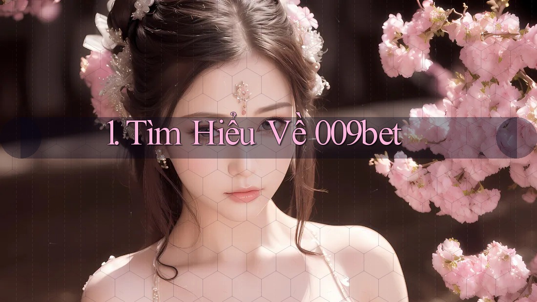 1. Tìm Hiểu Về 009bet