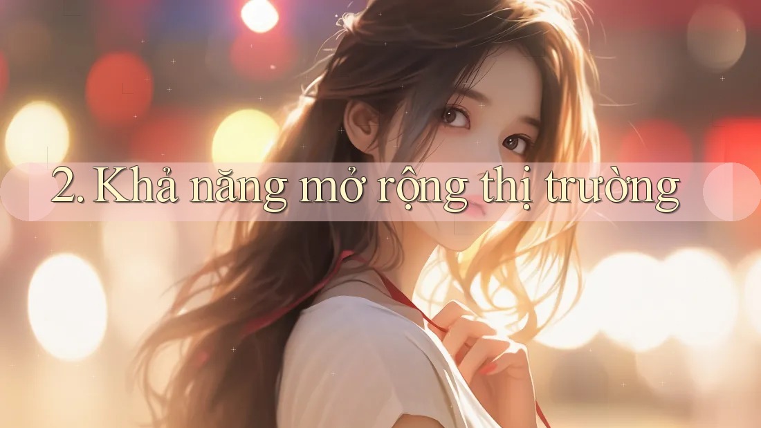 2. Khả năng mở rộng thị trường