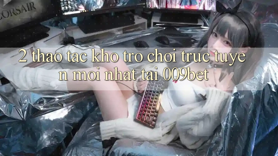 2. Thao tác Kho Trò chơi trực tuyến Mới Nhất Tại 009bet