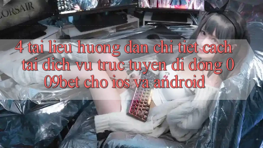 4. Tài liệu hướng dẫn Chi Tiết Cách Tải Dịch vụ trực tuyến di động 009bet Cho iOS Và Android