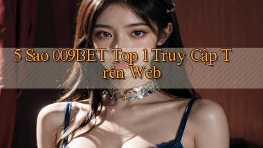 5 sao 009bet top 1 truy cập trên web