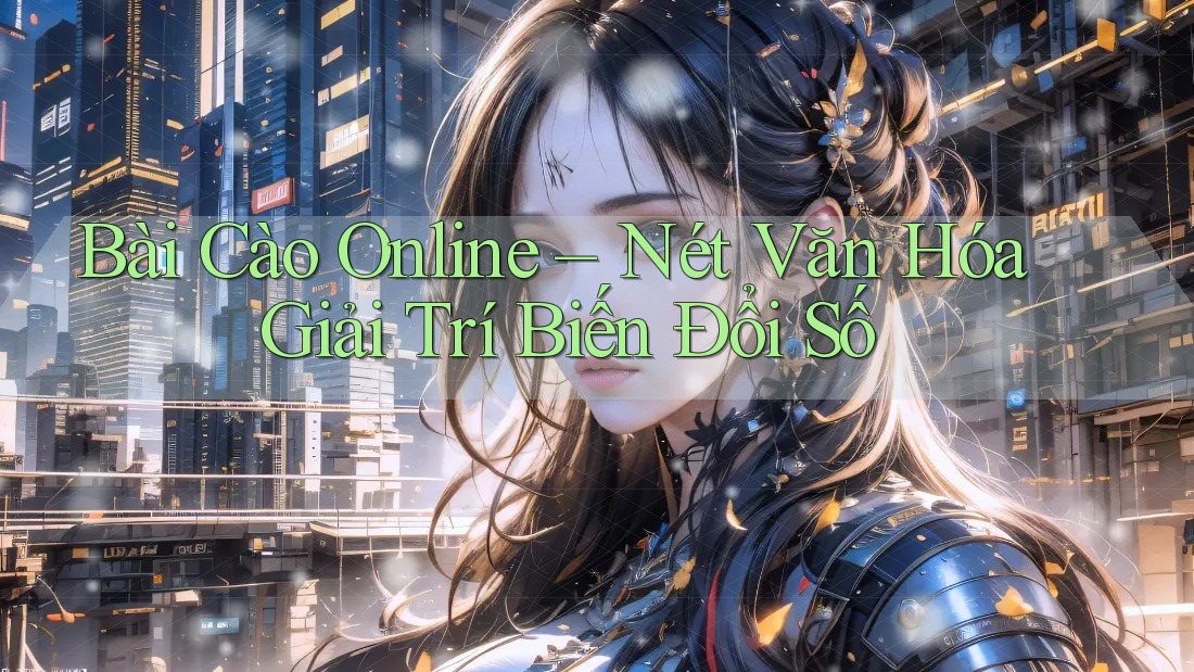 Bài Cào Online – Nét Văn Hóa Giải Trí Biến Đổi Số