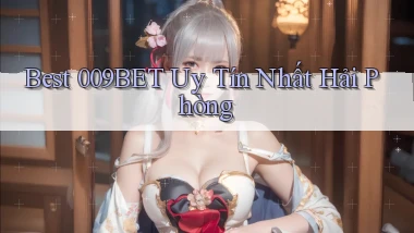 best 009bet uy tín nhất Hải Phòng