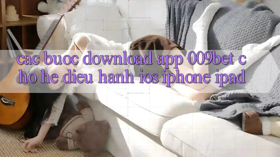 Các bước Download App 009bet Cho Hệ Điều Hành iOS (iPhone/iPad) Các bước Download App 009bet Cho Hệ Điều Hành iOS (iPhone/iPad)
