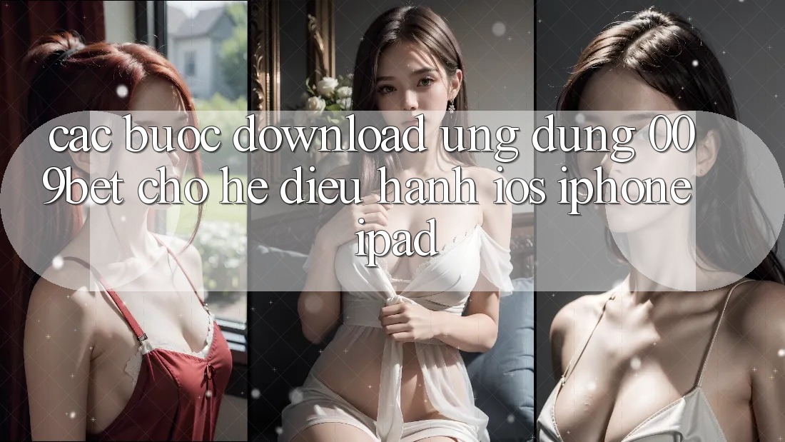 Các bước Download Ứng dụng 009bet Cho Hệ Điều Hành iOS (iPhone/iPad)
