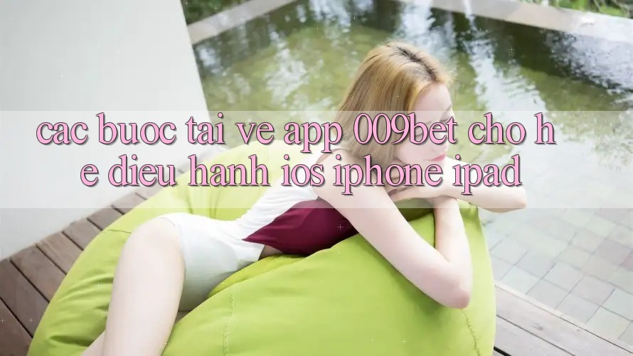 Các bước Tải về App 009bet Cho Hệ Điều Hành iOS (iPhone/iPad)