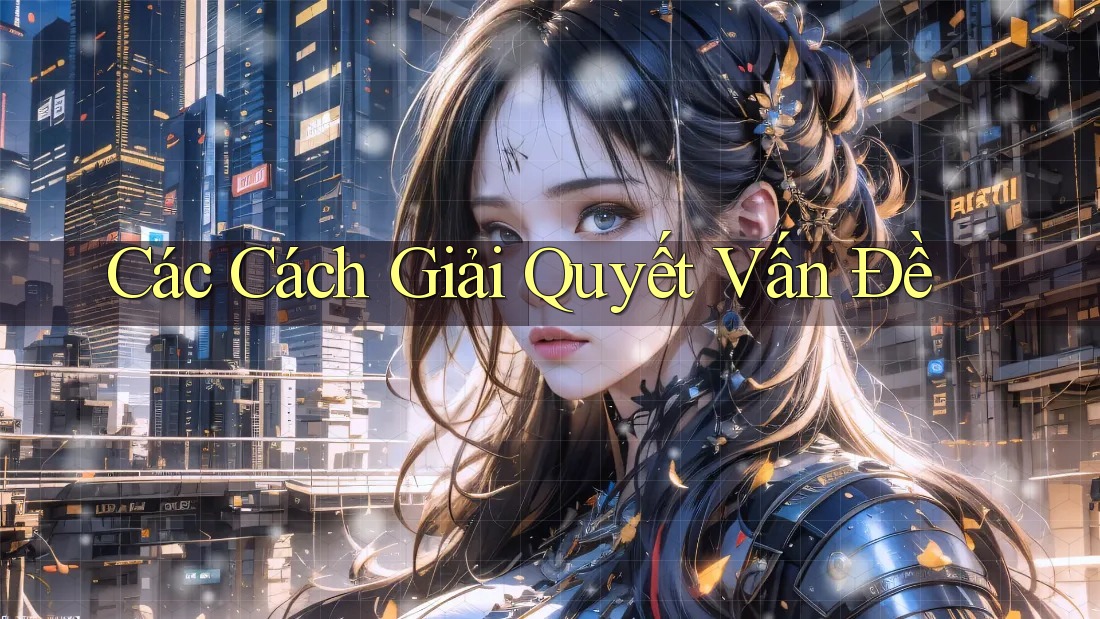 Các Cách Giải Quyết Vấn Đề
