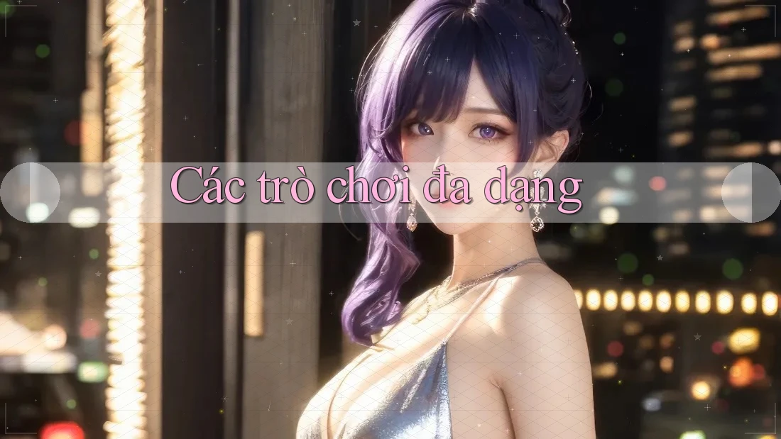 Các trò chơi đa dạng Các trò chơi đa dạng