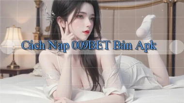 cách nạp 009bet bản apk