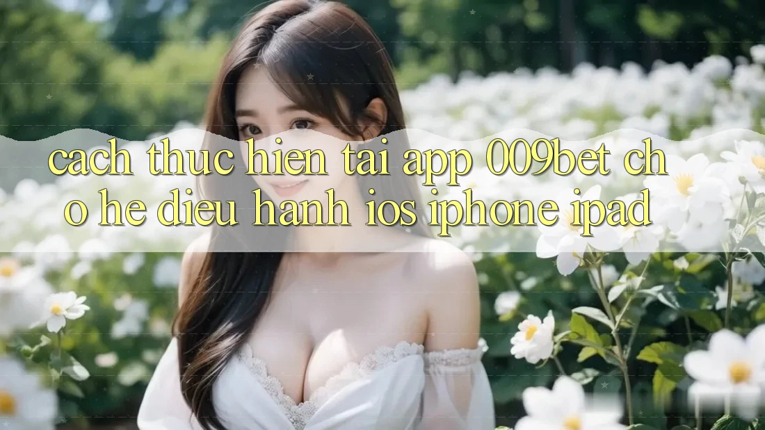 Cách thực hiện Tải App 009bet Cho Hệ Điều Hành iOS (iPhone/iPad)
