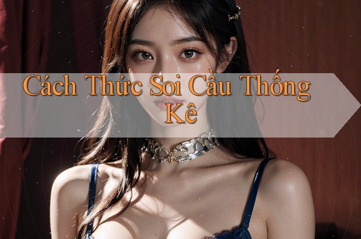 Cách Thức Soi Cầu Thống Kê