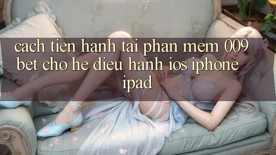 Cách tiến hành Tải Phần mềm 009bet Cho Hệ Điều Hành iOS (iPhone/iPad)