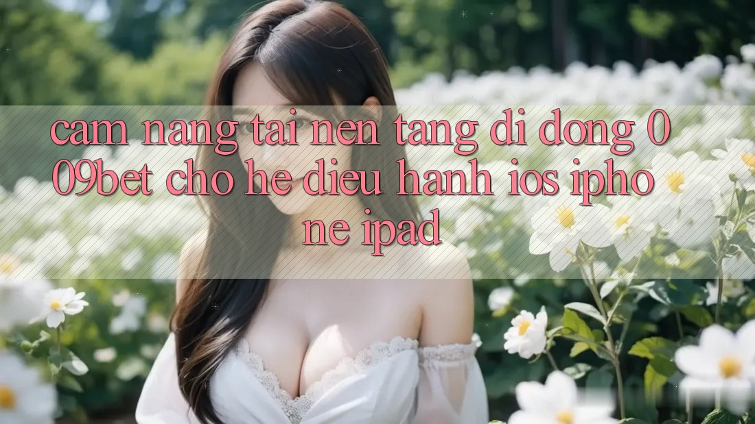 Cẩm nang Tải Nền tảng di động 009bet Cho Hệ Điều Hành iOS (iPhone/iPad)