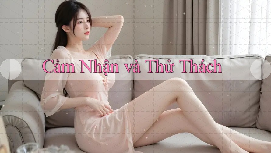 Cảm Nhận và Thử Thách