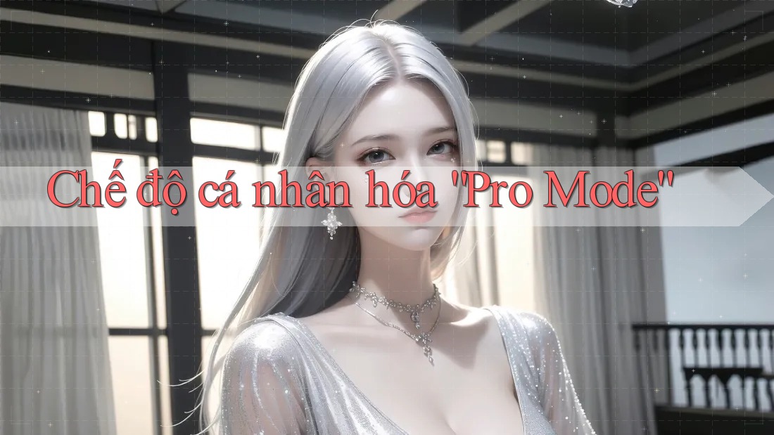 Chế độ cá nhân hóa “Pro Mode”