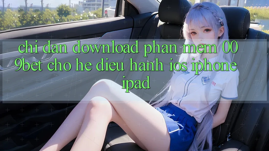 Chỉ dẫn Download Phần mềm 009bet Cho Hệ Điều Hành iOS (iPhone/iPad)