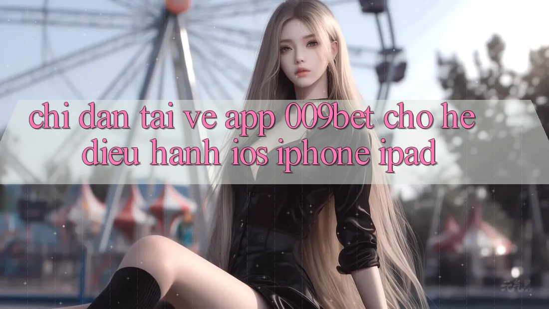 Chỉ dẫn Tải về App 009bet Cho Hệ Điều Hành iOS (iPhone/iPad)