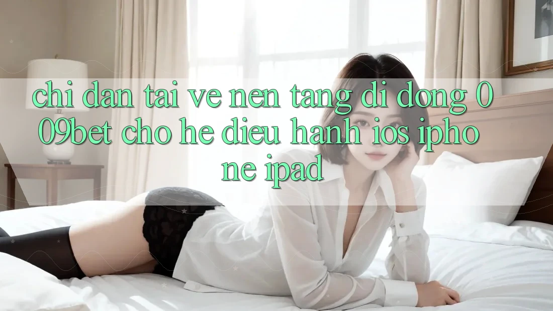 Chỉ dẫn Tải về Nền tảng di động 009bet Cho Hệ Điều Hành iOS (iPhone/iPad) Chỉ dẫn Tải về Nền tảng di động 009bet Cho Hệ Điều Hành iOS (iPhone/iPad)