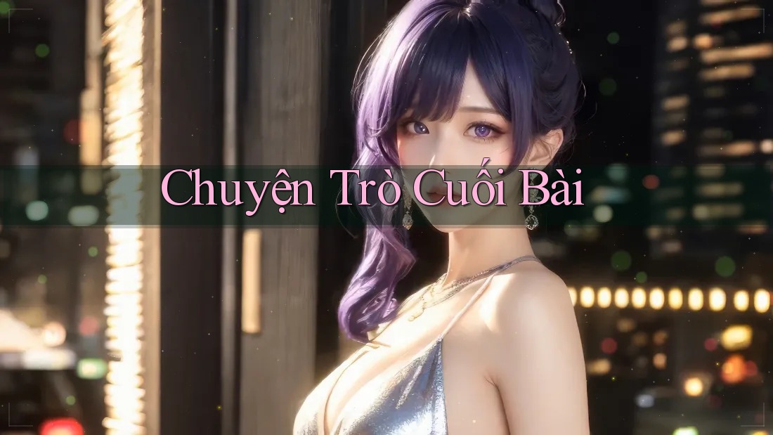 Chuyện trò cuối bài Chuyện trò cuối bài
