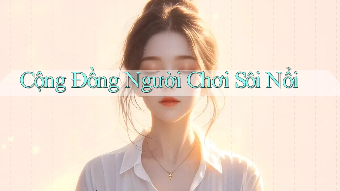 Cộng đồng người chơi sôi nổi