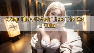 công thức 009bet thao tác đơn giản
