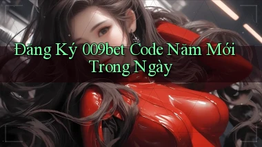 đăng ký 009bet code năm mới trong ngày